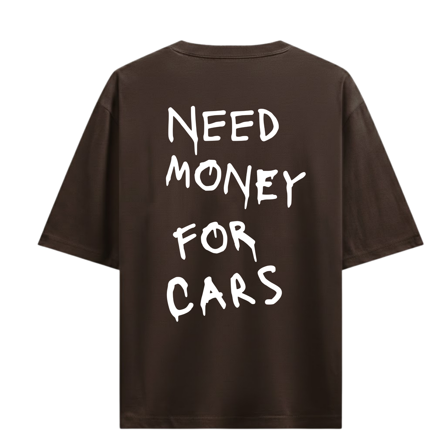 NEED MONEY FOR CARS BROWN OVERSIZED T-SHIRT