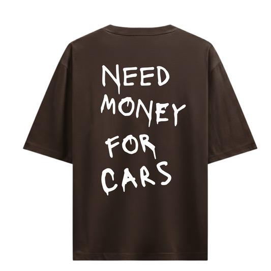 NEED MONEY FOR CARS BROWN OVERSIZED T-SHIRT