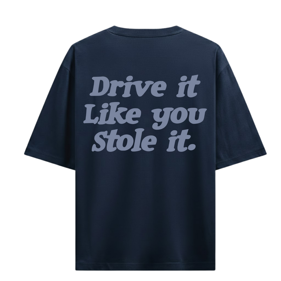 DRIVE IT LIKE YOU STOLE IT BLUE OVERSIZED T-SHIRT