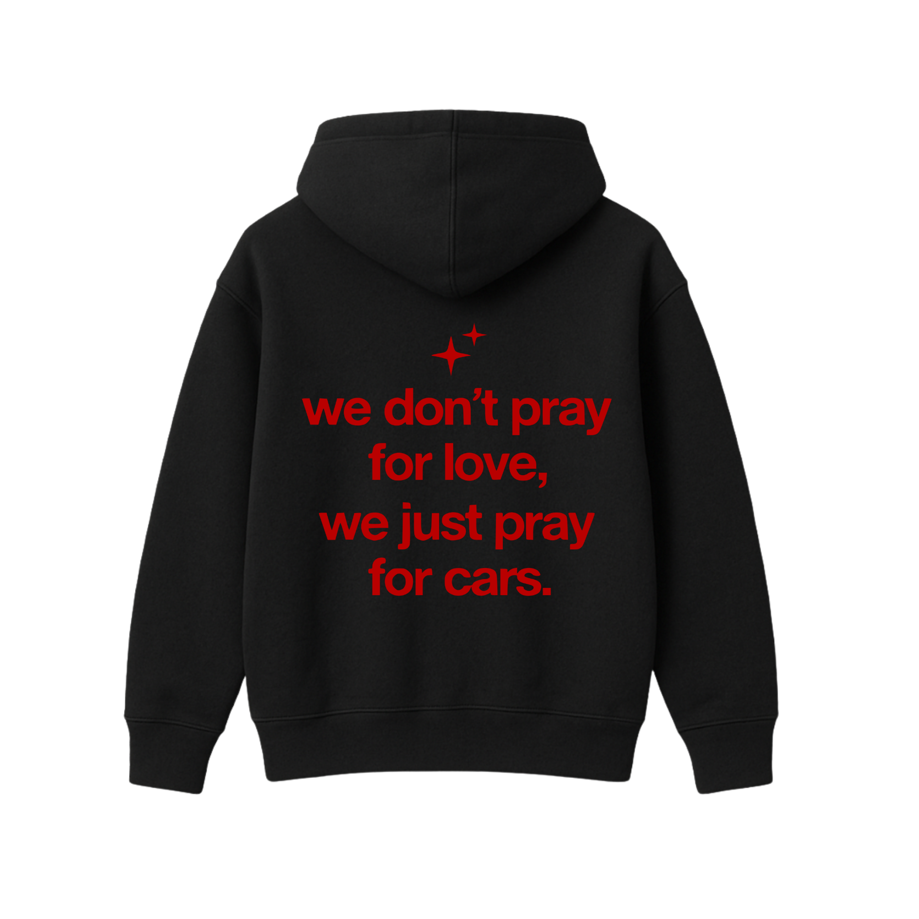 WE DONT PRAY FOR LOVE,WE JUST PRAY TO CARS BLACK OVERSIZED HOODIE
