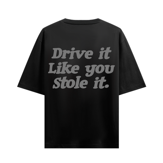 DRIVE IT LIKE YOU STOLE IT BLACK OVERSIZED T-SHIRT