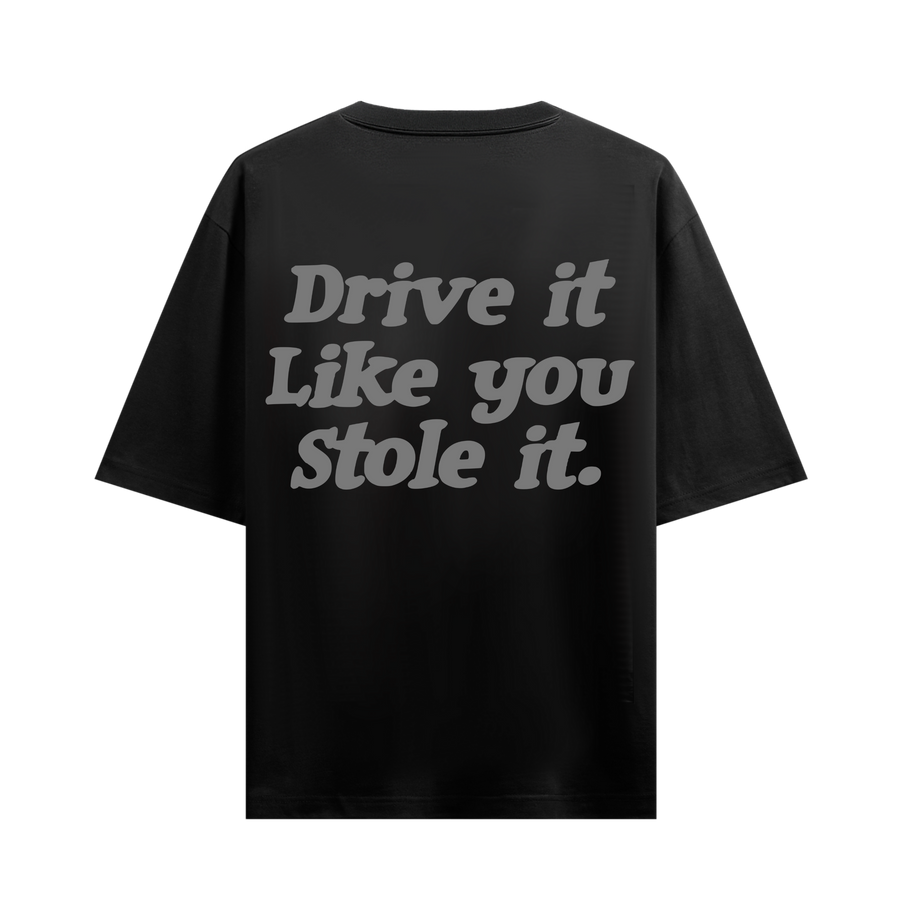 DRIVE IT LIKE YOU STOLE IT BLACK OVERSIZED T-SHIRT