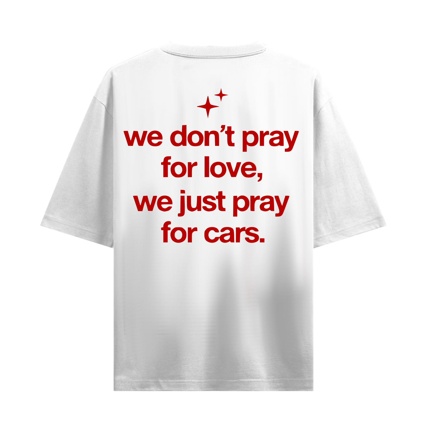 WE JUST PRAY FOR CARS WHITE OVERSIZED T-SHIRT
