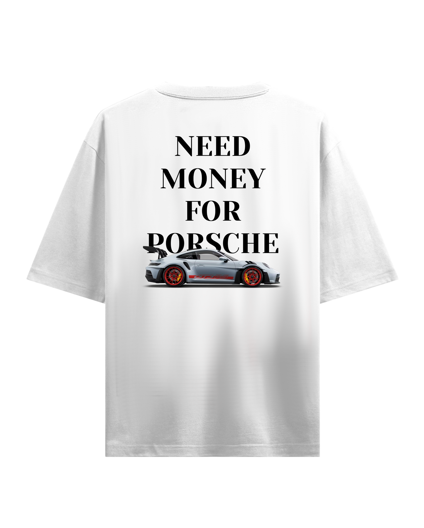 NEED MONEY FOR PORSCHE WHITE OVERSIZED T-SHIRT