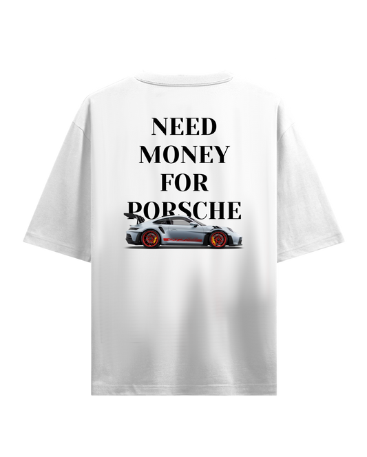 NEED MONEY FOR PORSCHE WHITE OVERSIZED T-SHIRT